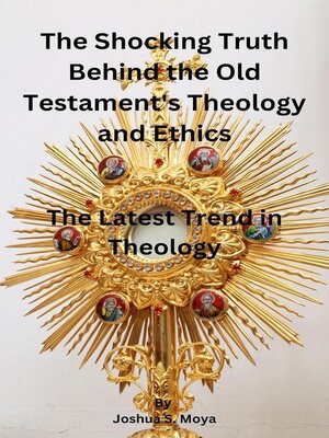 cover image of The Shocking Truth Behind the Old Testament's Theology and Ethics